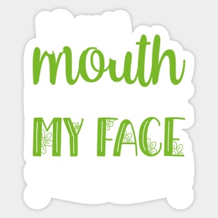 If My Mouth Doesnt Say It | White and Green Text Womens Funny Sticker